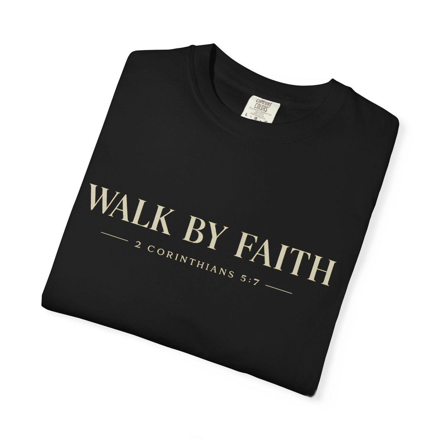 Walk By Faith Christian T-Shirt | 2 Corinthians 5:7